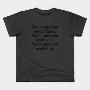 Sometimes you need Pilates. Kids T-Shirt